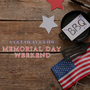  THE GETAWAY BLOG: MEMORIAL DAY WEEKEND