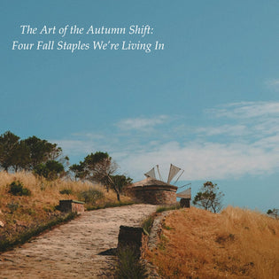  The Art of the Autumn Shift: Four Fall Staples We’re Living In